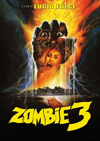 A poster for the movie Zombi 3, directed by Lucio Fulci. The colorful poster features a fist superimposed with decaying zombie faces and a white woman screaming in terror. The fist appears to be on fire and hovering over a small island. The title of the movie is in yellow wavy text below the image.